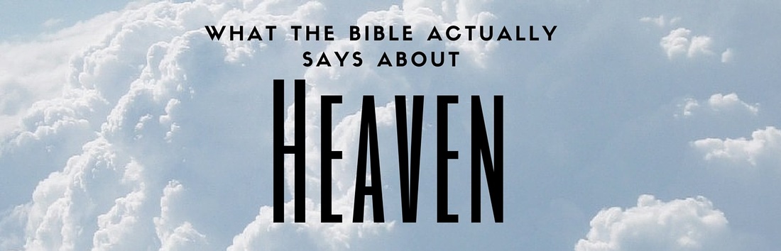 What the Bible Actually says about Heaven
